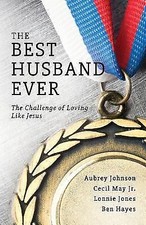 The Best Husband Ever by Johnson, Aubrey; May, Cecil, Jr.; Jones, Lonnie