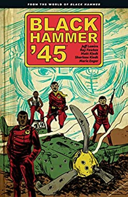 Black Hammer '45 From the World of Black Hammer Ray, Lemire, Jef