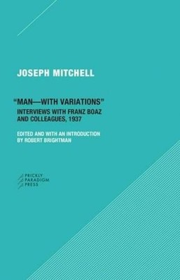 ''Manwith Variations'' Interviews with Franz Boas and Colleagues, 1937 by Joseph M