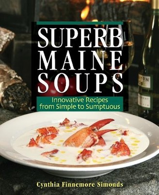 Superb Maine Soups by Cynthia Finnemore Simonds - 9780892727384