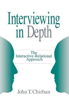 Interviewing in Depth: The Interactive-Relational Approach by John T. Chirban (E