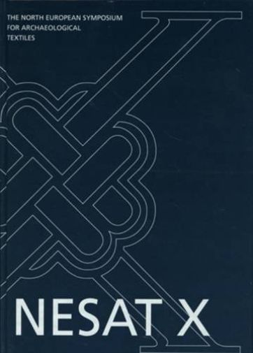 Ancient Textiles Ser.: North European Symposium for Archaeological Textiles X...