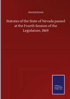 Anonymous | Statutes Of The State Of Nevada Passed At The Fourth Session Of...