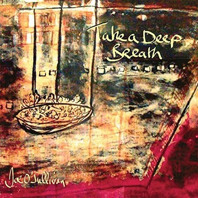Joe O'Sullivan - Joe O'Sullivan - Take A Deep Breath CD - Joe O'Sullivan CD YGVG