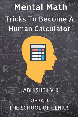 Mental Math: Tricks To Become A Human Calculator (For Speed Math, Math Trick...