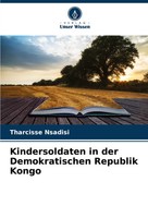 Kindersoldaten In Der Demokratischen Republik Kongo Tharcisse Nsadisi Buch 60 S.