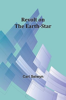 Selwyn - Revolt on the Earth-Star - New paperback or softback - X555z