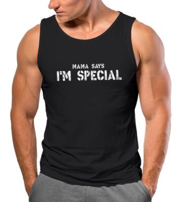 Herren Tank-Top Spruch lustig Mama Says I Am Special Ironie Sarkasmus Aufdruck