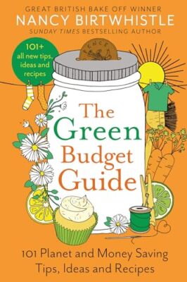 The Green Budget Guide: 101 Planet and Money Saving Tips, Ideas 