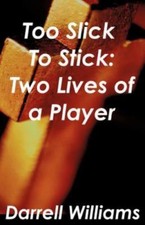 Too Slick to Stick : Two Lives of a Player, Paperback by Williams, Darrell, L...