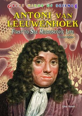 Antoni Van Leeuwenhoek: First to See Microscopic Life by Yount, Lisa