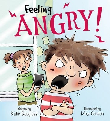 Feelings And Emotions Feeling Angry by Katie Douglass