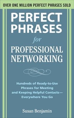 Perfect Phrases for Professional Networking: Hundreds of Ready-To