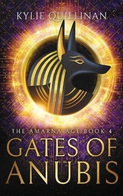 Gates of Anubis (Hardback Version) by Kylie Quillinan (English) Hardcover Book