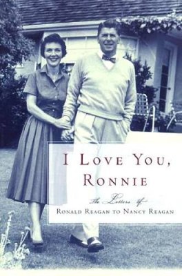 I Love You, Ronnie: The Letters of Ronald Reagan to Nancy Reagan - GOOD