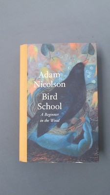 Bird School, Adam Nicolson, william collins, 2025, Hardcover