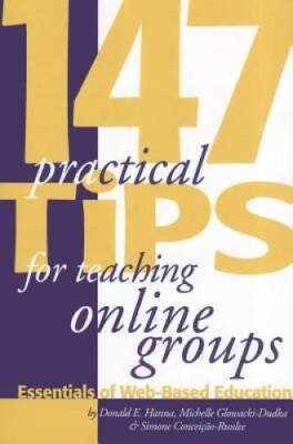 147 Practical Tips for Teaching Online Groups : Essentials of Web-Based E - GOOD