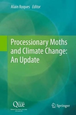 Processionary Moths and Climate Change : An Update by Alain R... - 9789402403749