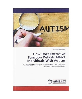 How Does Executive Function Deficits Affect Individuals With Autism: And What St