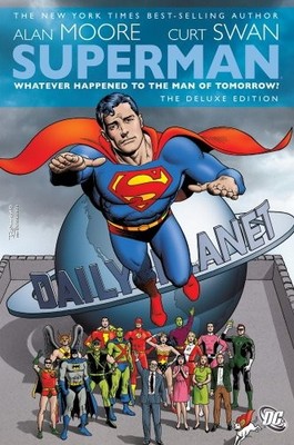 SUPERMAN: WHATEVER HAPPENED TO THE MAN OF TOMORROW (DELUXE By Alan Moore & Curt