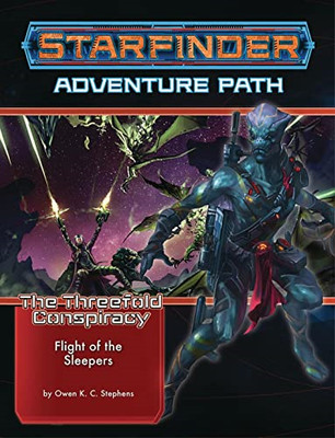 Starfinder Adventure Path: Flight of the Sleepers (The  -  NEW Owen K. C. Step 2