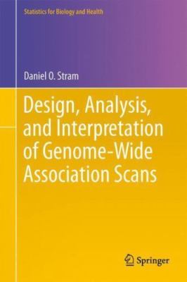 Design, Analysis, and Interpretation of Genome-Wide Association Scans, Hardco...