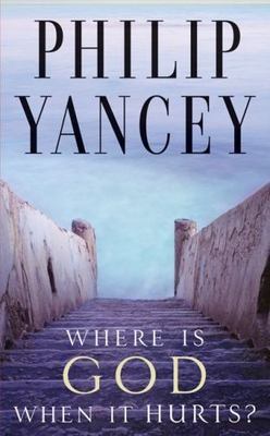 Where Is God When It Hurts? by Philip Yancey
