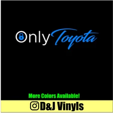ONLY TOYOTA Die-cut High Quality Vinyl Decal Sticker Car Truck Funny