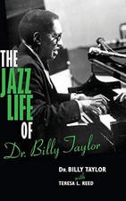 THE JAZZ LIFE OF DR. BILLY TAYLOR By Teresa L. Reed - Hardcover *Mint Condition*