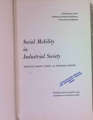 Social Mobility in Industrial Society. Lipset, Seymour Martin and Reinhard Bendi