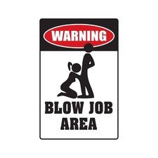 BLOW J%B AREA Warning Sign Or Decals oral adult humor sexual Tall