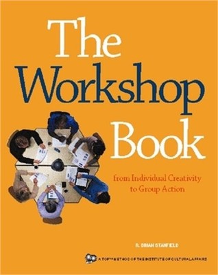 The Workshop Book: From Individual Creativity to Group Action (Paperback or Soft