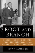 Root and Branch: Charles Hamilton Houston, Thurgood Marshall, and the Struggle,