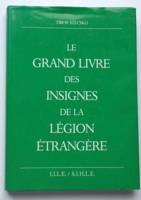 LIVRE INSIGNES MILITAIRES - LE GRAND LIVRE DES INSIGNES DE LA LÉGION ÉTRANGÈRE - Photo 1/4