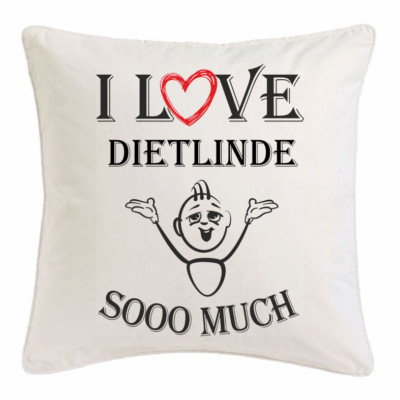 I Love Dietlinde KISSENBEZUG 40X40cm Ich Liebe Dietlinde Weiss 102099