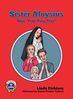 Linda Etchison | Sister Aloysius Says Pray, Pray, Pray | Buch | Englisch (2020)