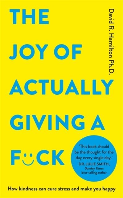 The Joy of Actually Giving a F*ck by Dr David R. Hamilton, PhD Paperback