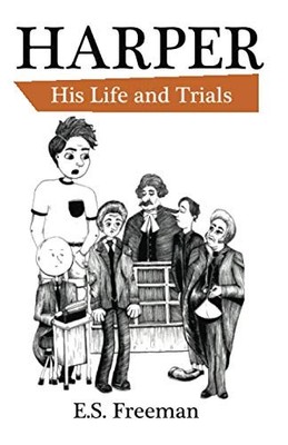 Harper,His Life and Trials, Freeman, E S