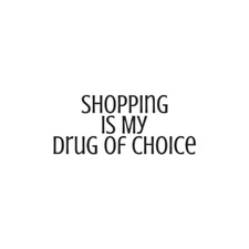 Shopping Drug Of Choice - Decal Sticker - Multiple Colors & Sizes - ebn3800