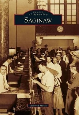 Roberta M. Morey Saginaw (Taschenbuch) Images of America