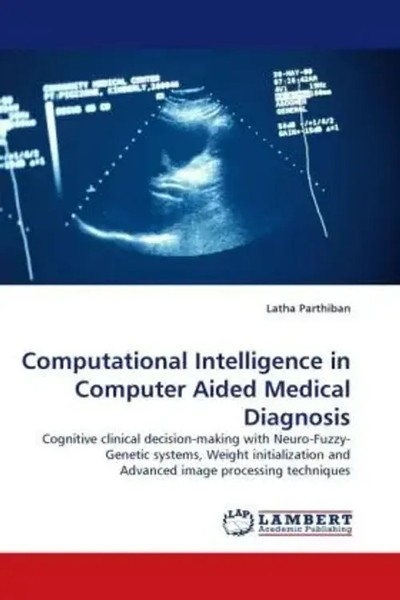 Latha Parthiban | Computational Intelligence In Computer Aided Medical Diagnosis-image