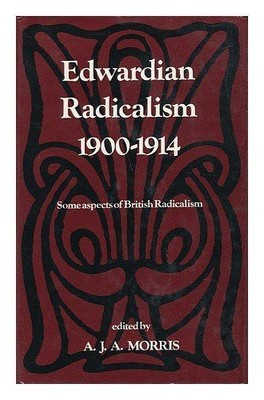 Edwardian Radicalism, 1900-1914 Morris, Andrew James Anthony
