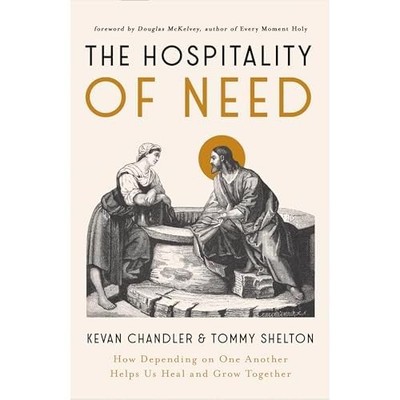 Hospitality of Need : How Depending on One Another Help -  NEW Tommy Shelton 202