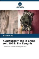Xiaomin Ma | Kunstunterricht In China Seit 1978: Ein Zeugnis | Taschenbuch