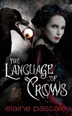 Language of Crows : And Other Stories by Elaine Pascale (2024, Trade Paperback)