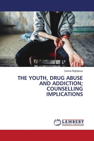 Innime Righteous | THE Youth, Drug Abuse AND Addiction; Counselling Implications-image