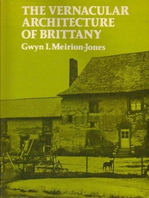 Vernacular Architecture of Brittany - Meirion-Jones, Gwyn