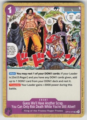Guess We'll Have Another Scrap. You Can Only Risk Death While You're OP13-075