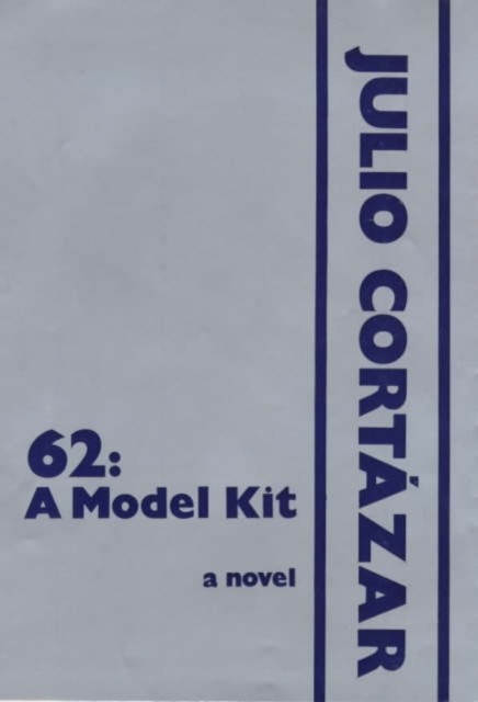 62 A Model Kit by Julio Cortazar (Hardback Book)