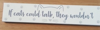  Katzenliebhaber Geschenkidee Regal Plakette ''Wenn Katzen sprechen könnten, würden sie es nicht'' 
